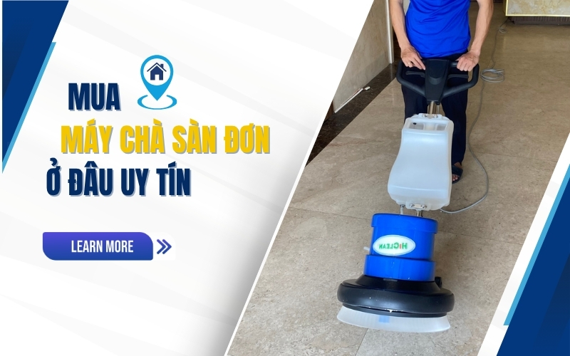 Mua Máy Chà Sàn Đơn Ở Đâu Uy Tín