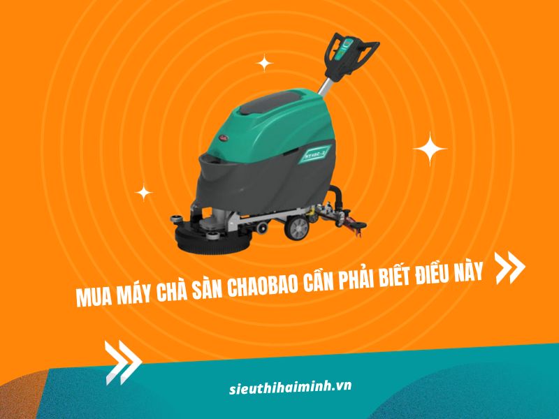 Mua máy chà sàn CHAOBAO cần phải biết điều này