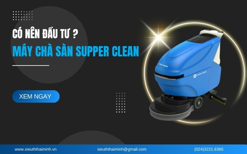 Nên Đầu Tư Máy Chà Sàn Supper Clean Không