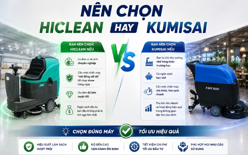 Nên chọn máy chà sàn Hiclean hay Kumisai
