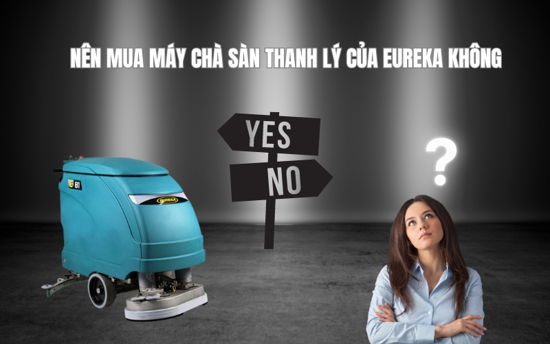 Nên mua máy chà sàn thanh lý của Eureka không