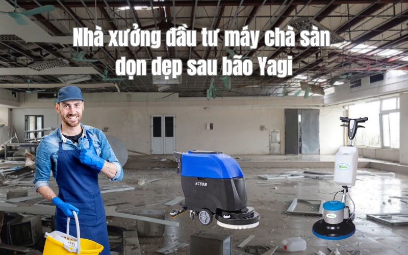 Nhà xưởng đầu tư máy chà sàn dọn dẹp sau bão Yagi
