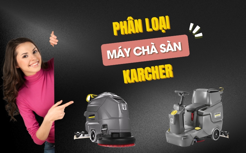 Phân Loại Các Dòng Máy Chà Sàn Của Karcher Hiện Nay