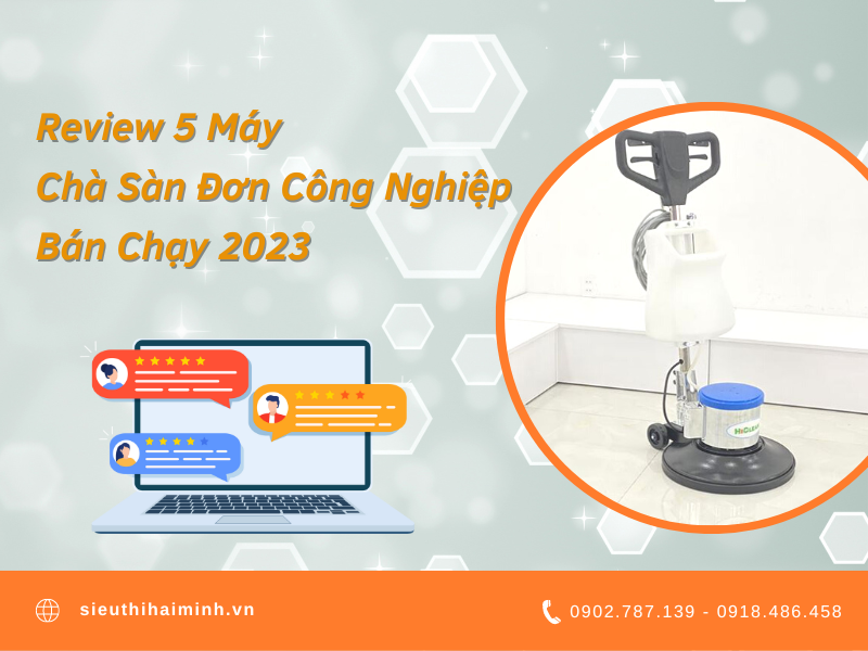 Review 5 Máy Chà Sàn Đơn Công Nghiệp Bán Chạy 2023