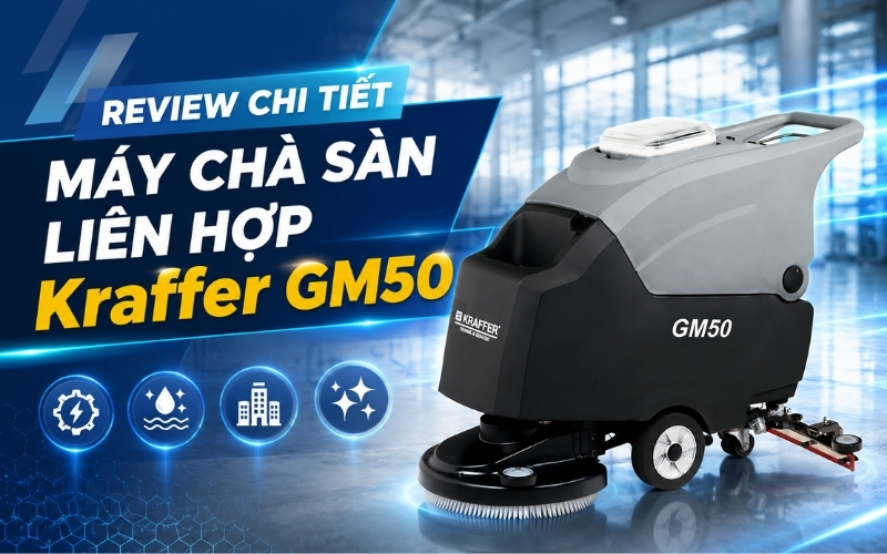 Review Chi Tiết Máy Chà Sàn Liên Hợp Kraffer GM50
