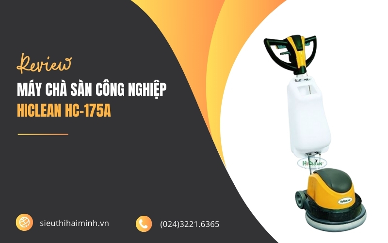 Review Máy Chà Sàn Công Nghiệp Hiclean HC-175A