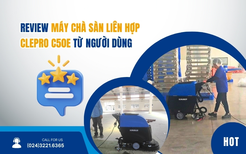 Review Máy Chà Sàn Liên Hợp Clepro C50E Từ Người Dùng