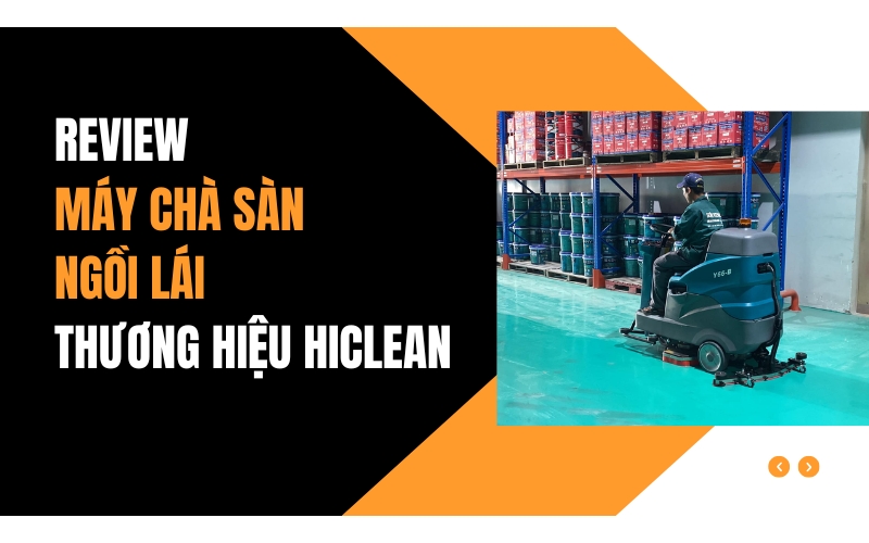Review Máy Chà Sàn Ngồi Lái Thương Hiệu Hiclean