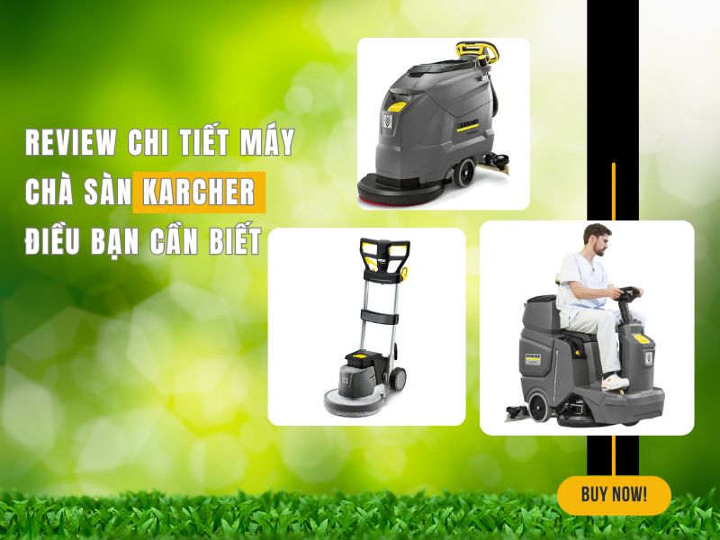 Review chi tiết máy chà sàn Karcher điều bạn cần biết