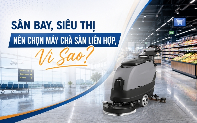 Sân bay và siêu thị là địa bàn lý tưởng của máy đánh sàn liên hợp