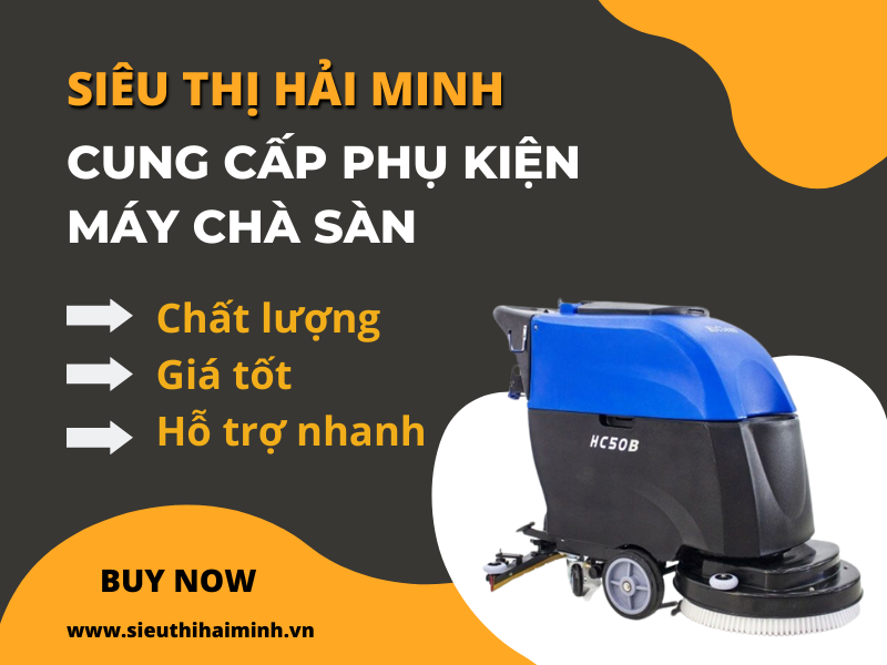 Siêu thị Hải Minh cung cấp phụ kiện máy chà sàn chất lượng