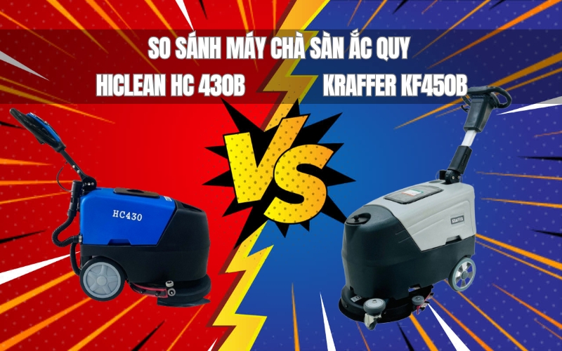 So sánh máy chà sàn ắc quy Hiclean HC 430B và Kraffer KF450B