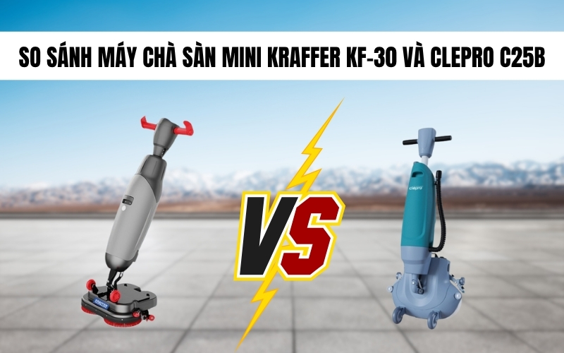 So sánh máy chà sàn mini Kraffer KF-30 và Clepro C25B