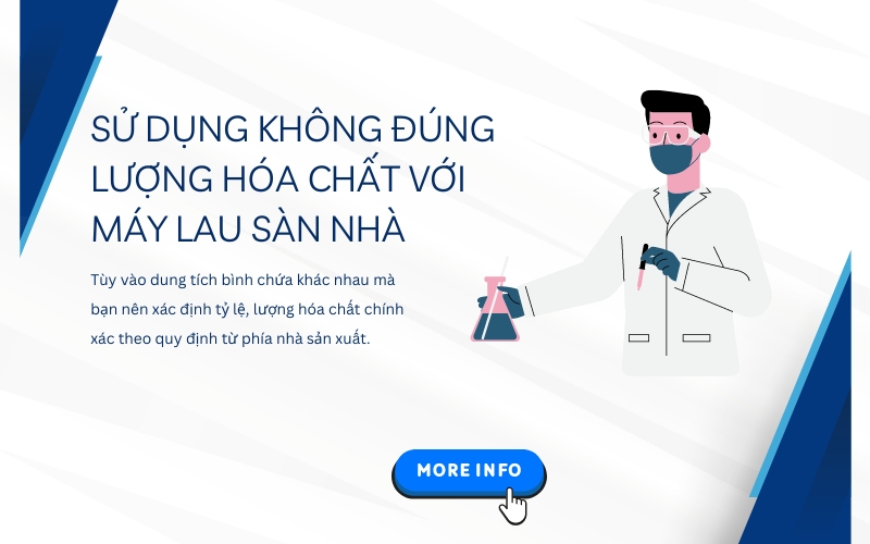 Sử dụng không đúng lượng hóa chất với máy lau sàn nhà