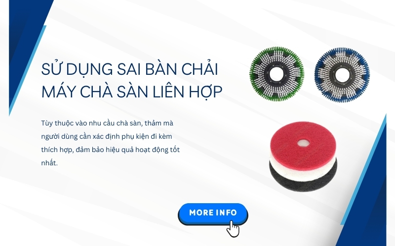Sử dụng sai bàn chải máy chà sàn liên hợp
