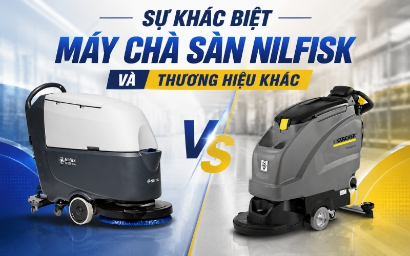 Sự khác biệt máy chà sàn Nilfisk và thương hiệu khác