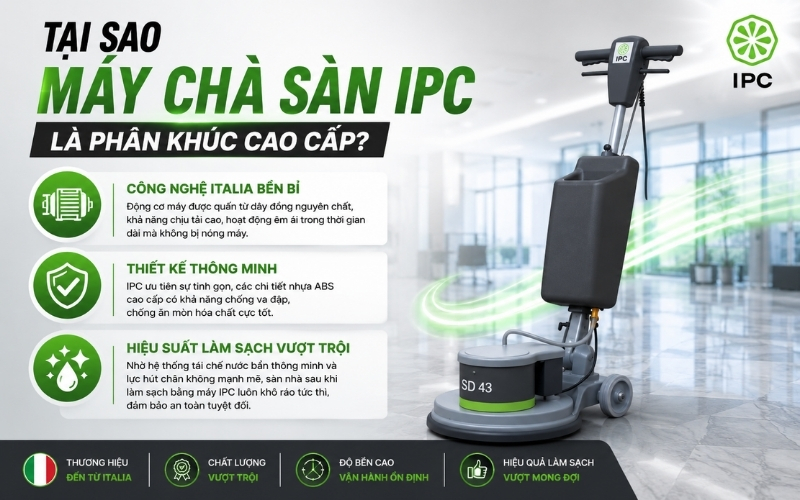 Tại sao máy chà sàn IPC là phân khúc cao cấp