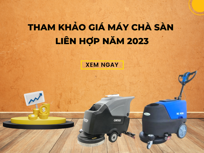 Tham khảo giá máy chà sàn liên hợp năm 2023