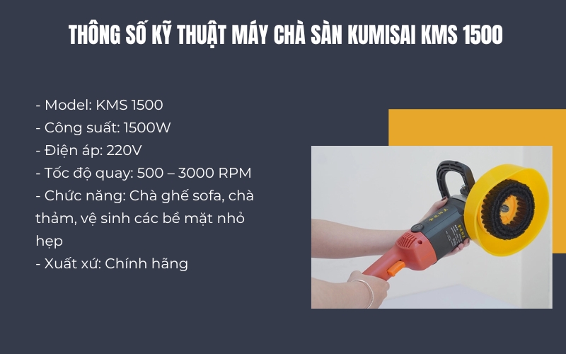 Thông số kỹ thuật máy chà sàn Kumisai KMS 1500