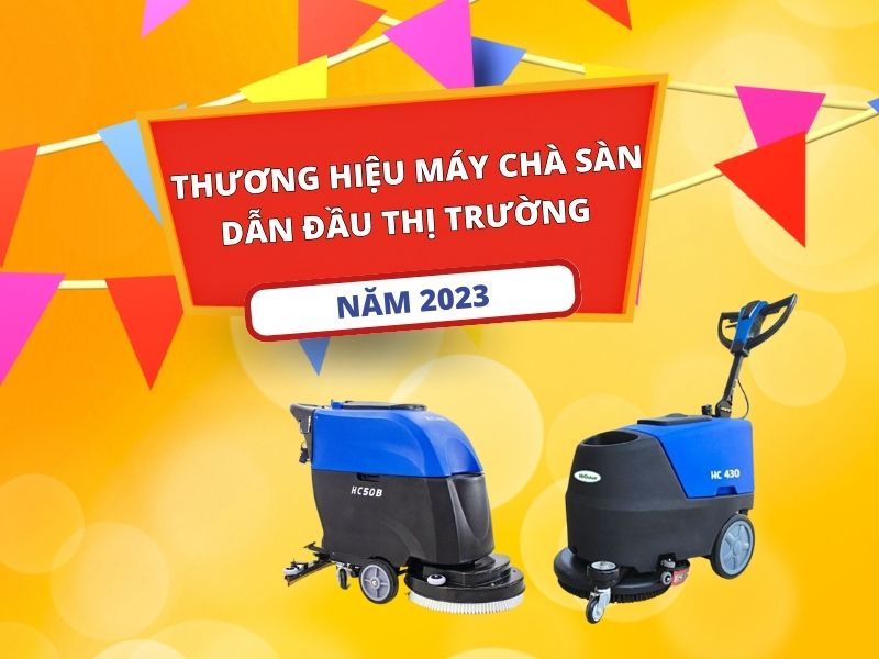 Thương Hiệu Máy Chà Sàn Dẫn Đầu Thị Trường Năm 2023
