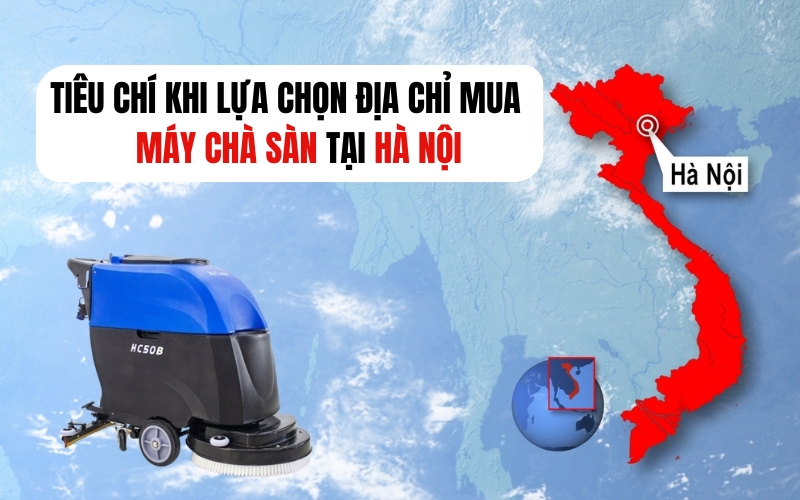 Tiêu Chí Khi Lựa Chọn Địa Chỉ Mua Máy Chà Sàn Tại Hà Nội