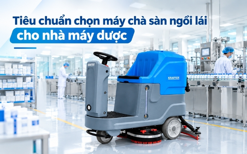 Tiêu chuẩn chọn máy chà sàn ngồi lái cho nhà máy dược