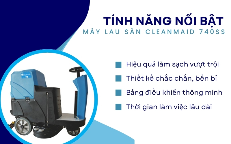 Tính năng nổi bật Máy lau sàn CleanMaid 740SS