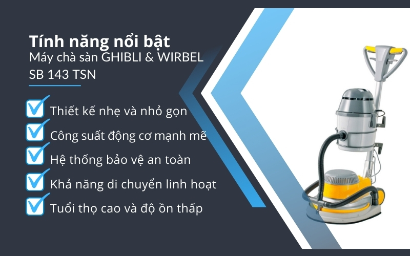 Tính năng nổi bật của Máy chà sàn GHIBLI & WIRBEL SB 143 TSN
