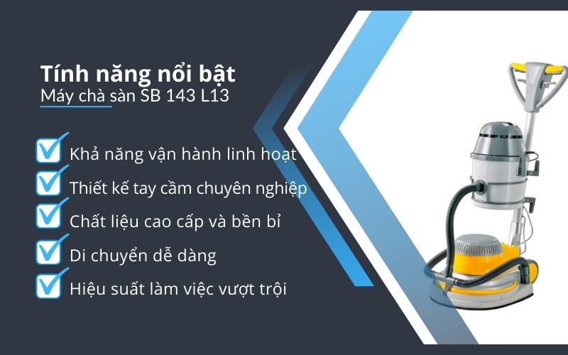 Tính năng nổi bật của Máy chà sàn SB 143 L13
