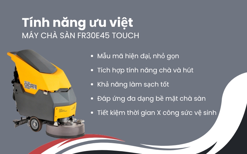 Tính năng ưu việt của Máy chà sàn FR30E45 TOUCH