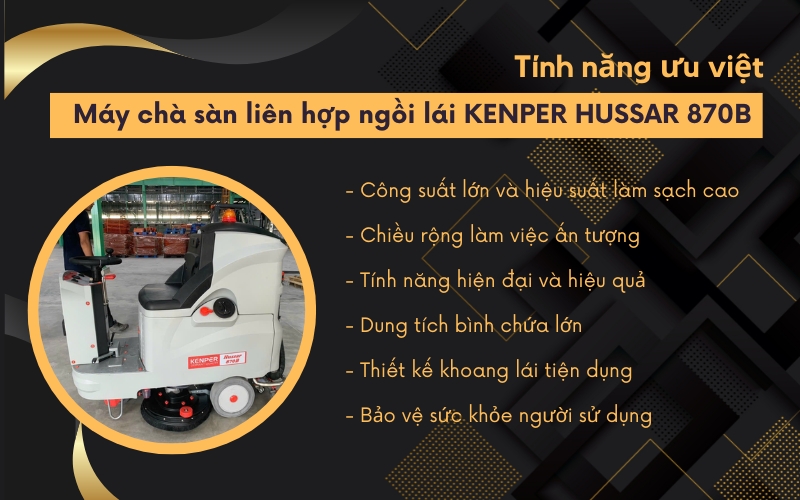Tính năng ưu việt của Máy chà sàn liên hợp ngồi lái KENPER HUSSAR 870B
