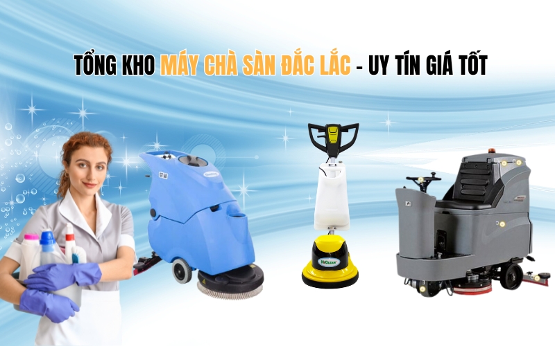 Tổng Kho Máy Chà Sàn Đắc Lắc – Uy Tín Giá Tốt