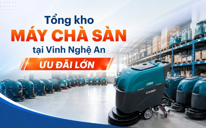 Tổng kho máy chà sàn tại Vinh Nghệ An - Ưu đãi lớn