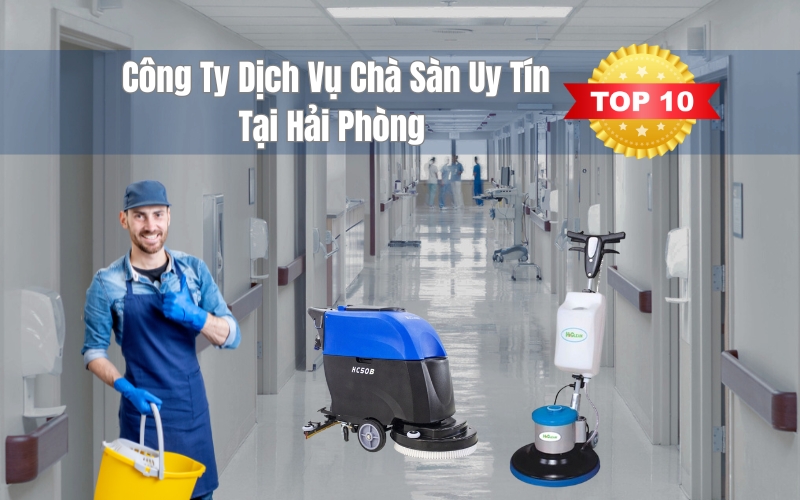 Top 10 Công Ty Dịch Vụ Chà Sàn Uy Tín Tại Hải Phòng