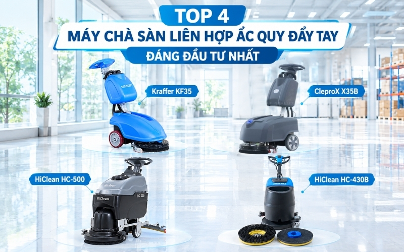 Top 4 máy chà sàn liên hợp ắc quy đẩy tay đáng đầu tư nhất