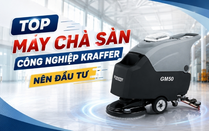 Top Máy Chà Sàn Công Nghiệp Kraffer Nên Đầu Tư