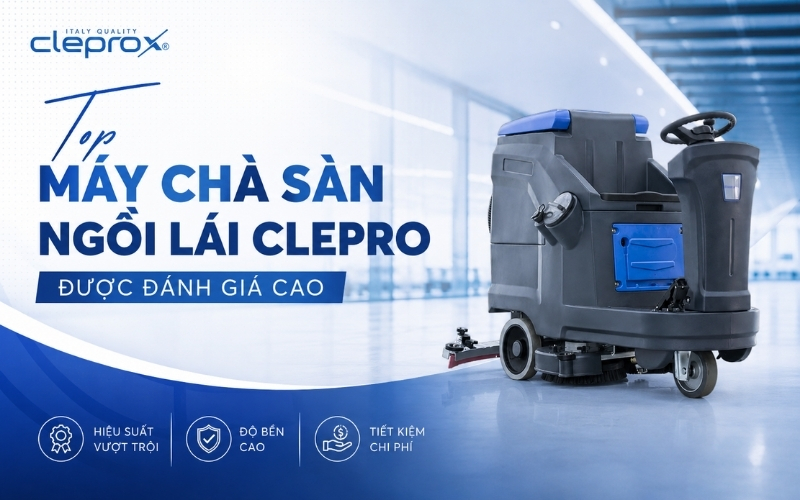 Top Máy Chà Sàn Ngồi Lái Clepro Được Đánh Giá Cao  