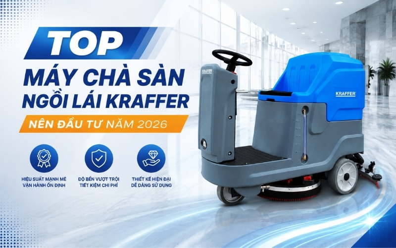 Top Máy Chà Sàn Ngồi Lái Kraffer Nên Đầu Tư Năm 2026