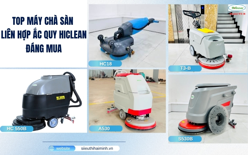 Top máy chà sàn liên hợp ắc quy HiClean đáng mua