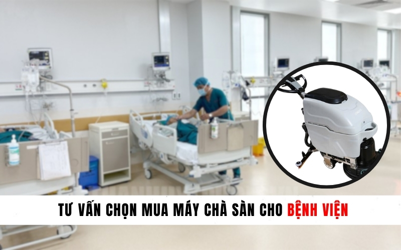 Tư vấn chọn mua máy chà sàn cho bệnh viện