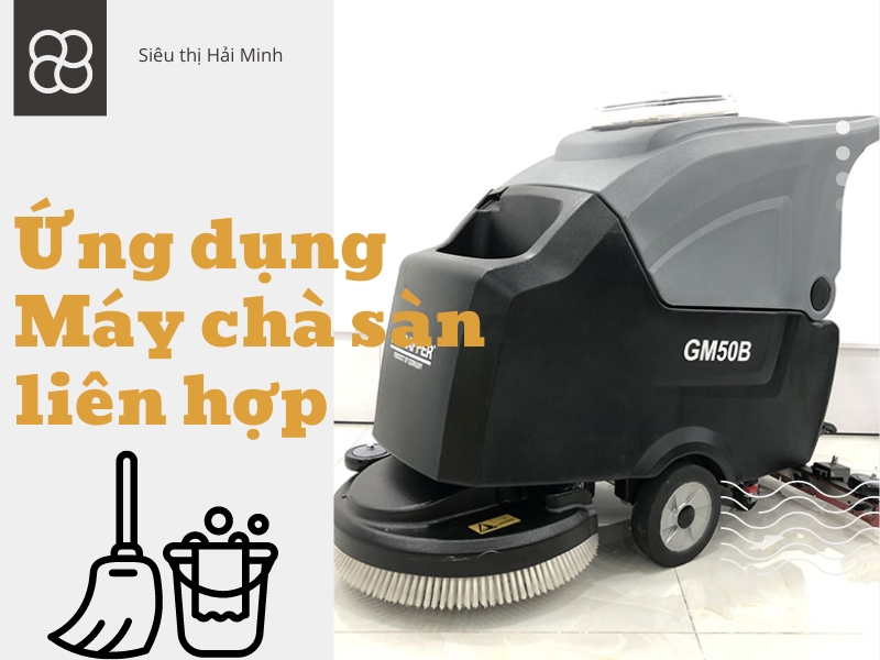 Ứng dụng của máy chà sàn liên hợp trong cuộc sống