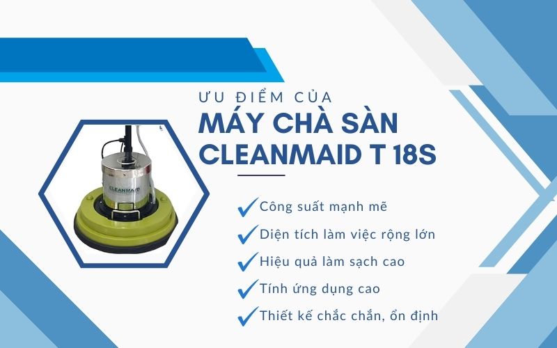 Ưu điểm của Máy chà sàn CleanMaid T 18S