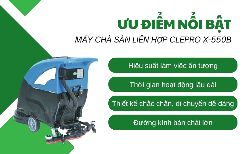 Ưu điểm nổi bật Máy chà sàn liên hợp CLEPRO X-550B