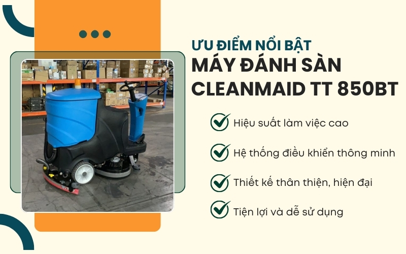 Ưu điểm nổi bật Máy đánh sàn CleanMaid TT 850BT