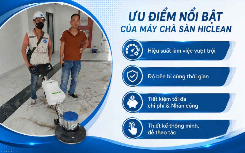 Ưu điểm nổi bật của máy chà sàn HiClean