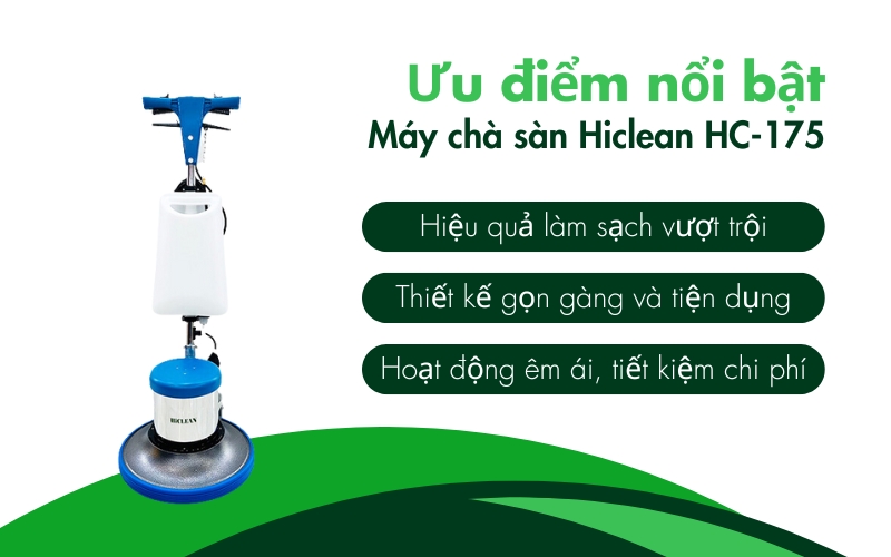Ưu điểm nổi bật của máy chà sàn Hiclean HC-175