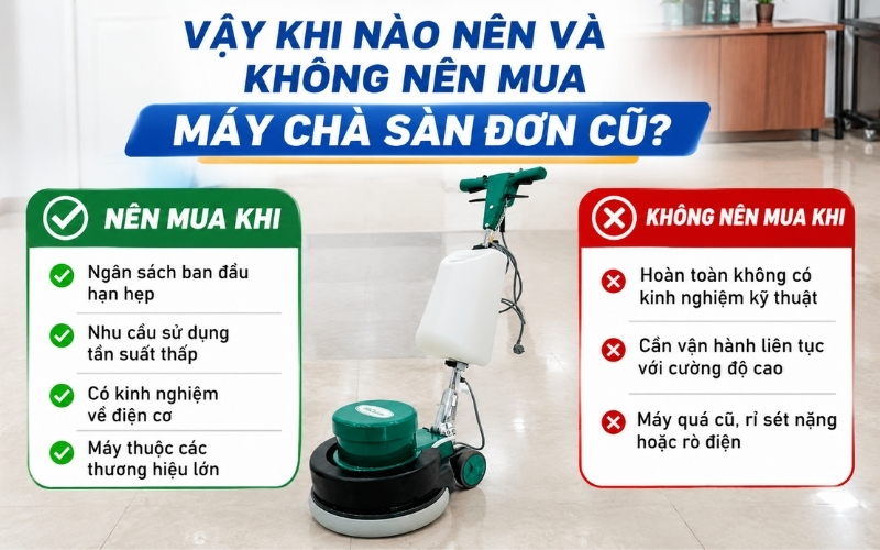 Vậy khi nào nên và không nên mua máy chà sàn đơn cũ