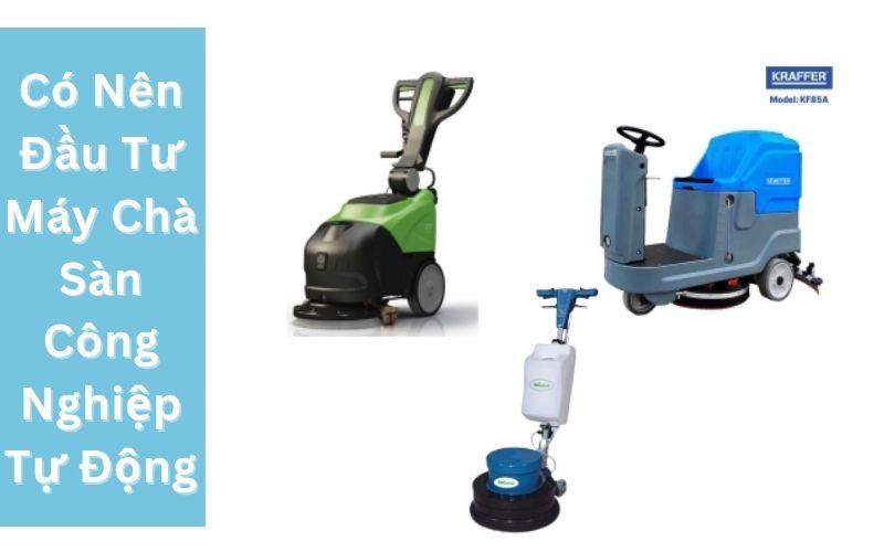 Có nên đầu tư máy chà sàn công nghiệp tự động