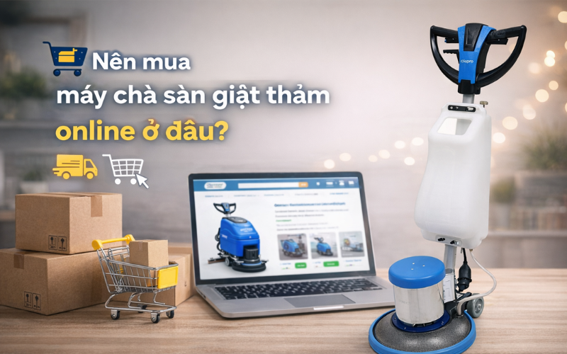 Có Thể Mua Máy Chà Sàn Giặt Thảm Online Ở Đâu?