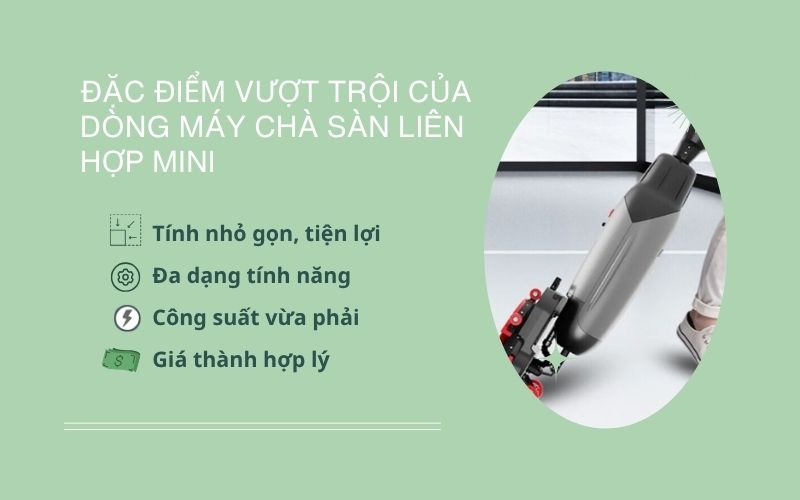Đặc điểm vượt trội của dòng máy chà sàn liên hợp mini